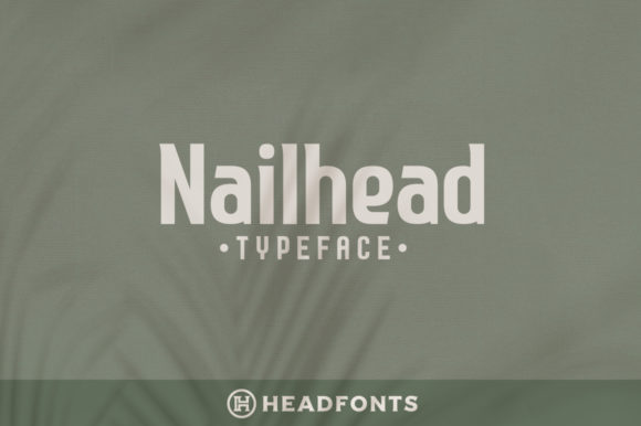 Choosing Nailhead: A Typeface That Elevates Digital Design
